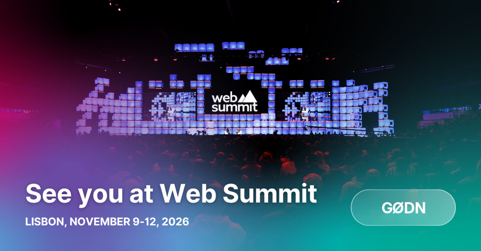 See you at Web Summit - Lisbon, November 9-12, 2026 - GØDN